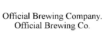 OFFICIAL BREWING COMPANY. OFFICIAL BREWING CO.