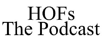 HOFS THE PODCAST