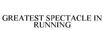 GREATEST SPECTACLE IN RUNNING