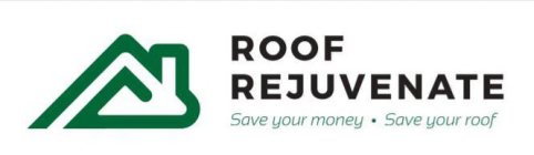 ROOF REJUVENATE SAVE YOUR MONEY · SAVE YOUR ROOF