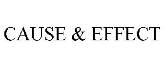 CAUSE & EFFECT