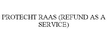 PROTECHT RAAS (REFUND AS A SERVICE)