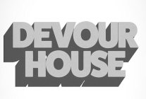 DEVOUR HOUSE