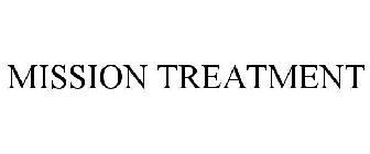 MISSION TREATMENT