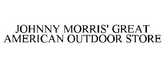 JOHNNY MORRIS' GREAT AMERICAN OUTDOOR STORE