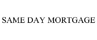 SAME DAY MORTGAGE