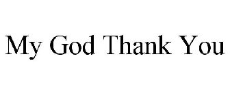 MY GOD THANK YOU
