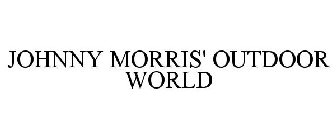 JOHNNY MORRIS' OUTDOOR WORLD