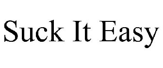 SUCK IT EASY