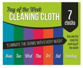 DAY OF THE WEEK CLEANING CLOTH 7 CLOTHS ONE COLORFUL CLOTH FOR EACH DAY OF THE WEEK! MON TUE WED THU FRI SAT SUNDAY 