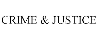 CRIME & JUSTICE