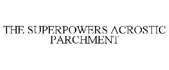 THE SUPERPOWERS ACROSTIC PARCHMENT