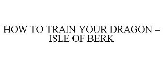 HOW TO TRAIN YOUR DRAGON - ISLE OF BERK