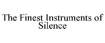 THE FINEST INSTRUMENTS OF SILENCE