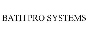 BATH PRO SYSTEMS