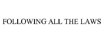 FOLLOWING ALL THE LAWS