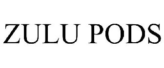 ZULU PODS