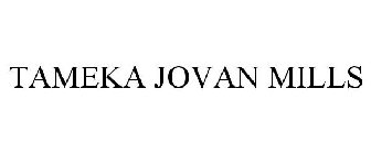 TAMEKA JOVAN MILLS