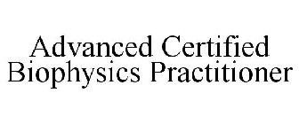 ADVANCED CERTIFIED BIOPHYSICS PRACTITIONER