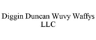 DIGGIN DUNCAN WUVY WAFFYS