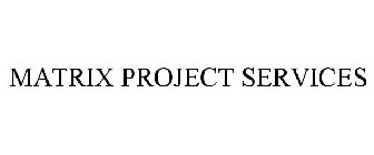 MATRIX PROJECT SERVICES