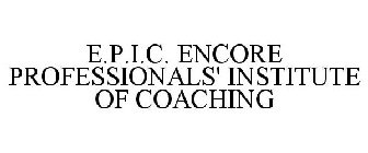 E.P.I.C. ENCORE PROFESSIONALS' INSTITUTE OF COACHING