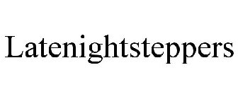 LATENIGHTSTEPPERS