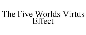 THE FIVE WORLDS VIRTUS EFFECT