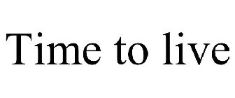 TIME TO LIVE