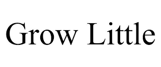 GROW LITTLE