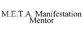 M.E.T.A. MANIFESTATION MENTOR