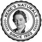 RENE'S NATURALS  SINCE 1922