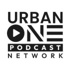 URBAN ONE PODCAST NETWORK