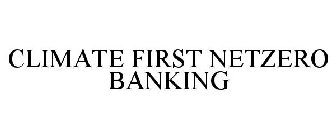 CLIMATE FIRST NETZERO BANKING
