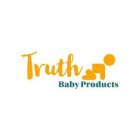 TRUTH BABY PRODUCTS