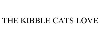 THE KIBBLE CATS LOVE