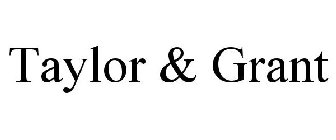 TAYLOR & GRANT