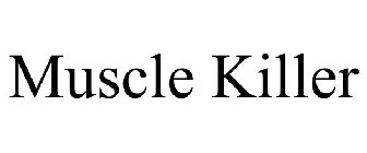 MUSCLE KILLER