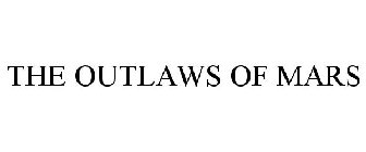 THE OUTLAWS OF MARS