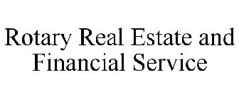 ROTARY REAL ESTATE AND FINANCIAL SERVICES