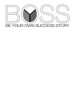 BOSS BE YOUR OWN SUCCESS STORY