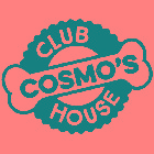 COSMO'S CLUB HOUSE