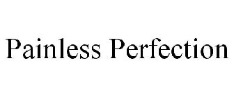 PAINLESS PERFECTION