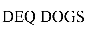 DEQ DOGS