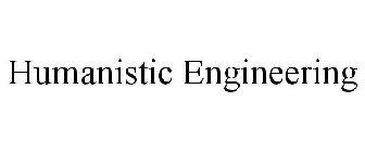 HUMANISTIC ENGINEERING