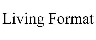 LIVING FORMAT