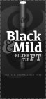 BLACK & MILD FILTER TIP FT TASTE & AROMA SINCE 1856 & &