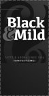 BLACK & MILD TASTE & AROMA SINCE 1856 GUARANTEED FRESHNESSARANTEED FRESHNESS