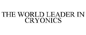 THE WORLD LEADER IN CRYONICS