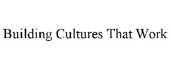 BUILDING CULTURES THAT WORK